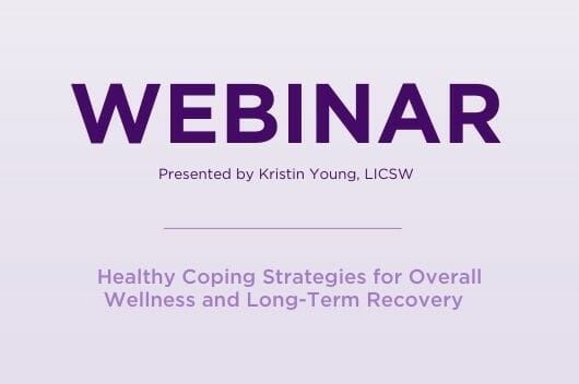 Webinar Healthy Coping Strategies for Overall Wellness and Long Term Recovery