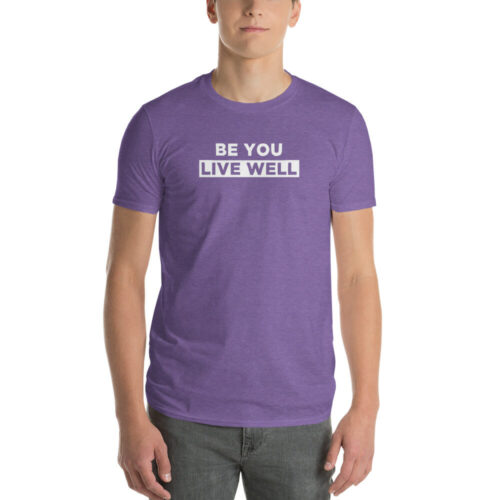 Be You Live Well T-shirt